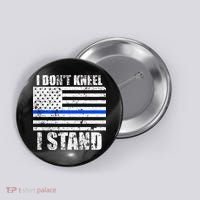I Dont Kneel I Stand USA Blue Line Flag Button thumb 0