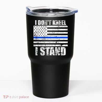 I Dont Kneel I Stand USA Blue Line Flag Tumbler