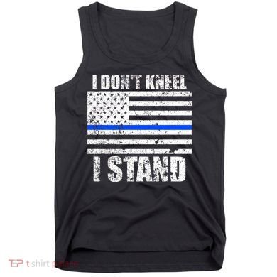 I Dont Kneel I Stand USA Blue Line Flag Tank Top