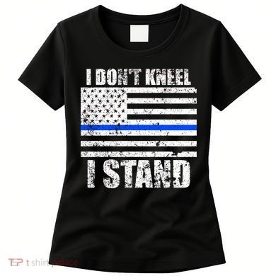 I Dont Kneel I Stand USA Blue Line Flag Women's T-Shirt