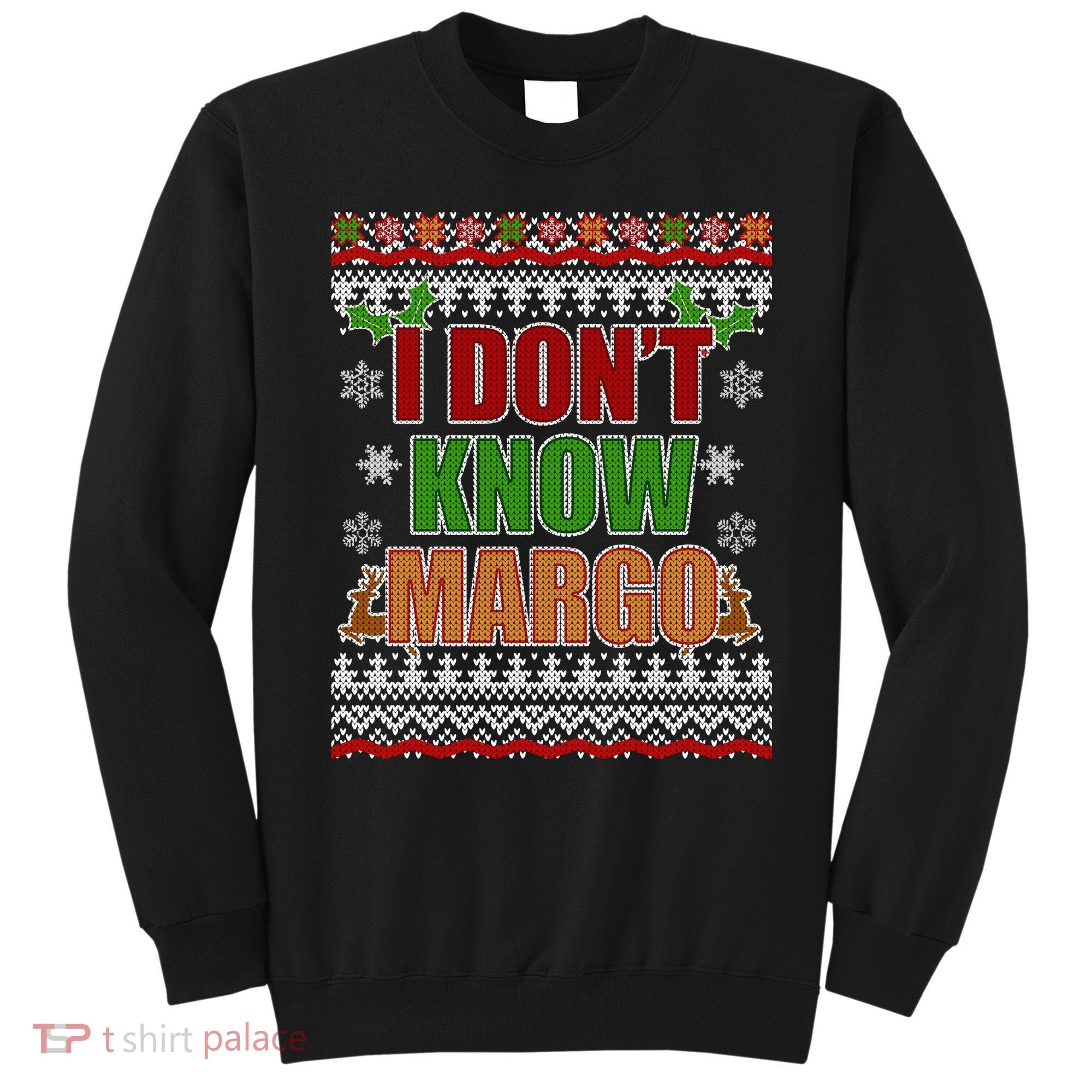 I Don't Know Margo Ugly Christmas Sweatshirt