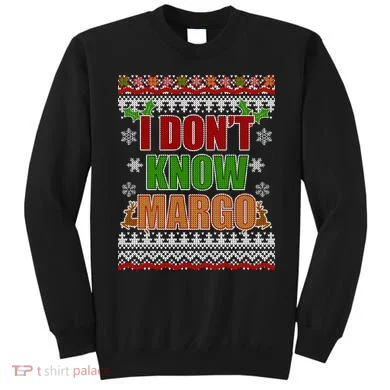 I Don't Know Margo Ugly Christmas Sweatshirt