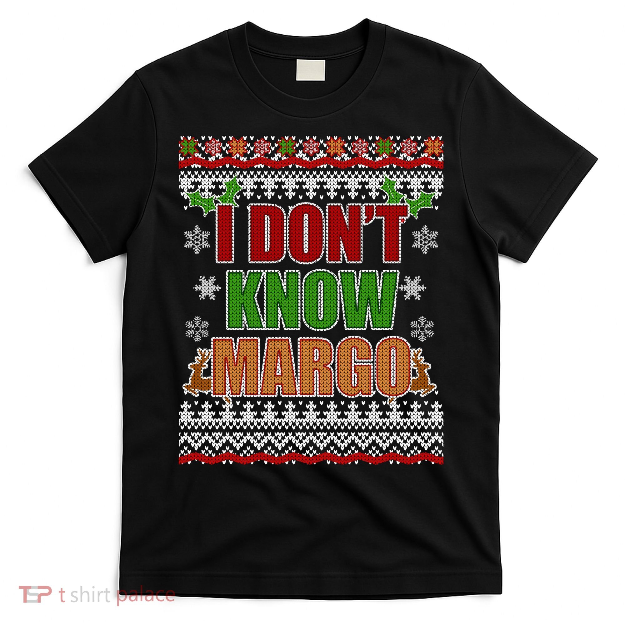 I Don't Know Margo Ugly Christmas T-Shirt