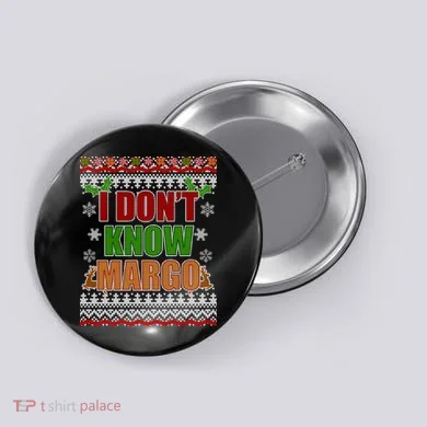 I Don't Know Margo Ugly Christmas Button