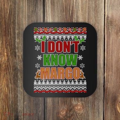 I Don't Know Margo Ugly Christmas Coaster
