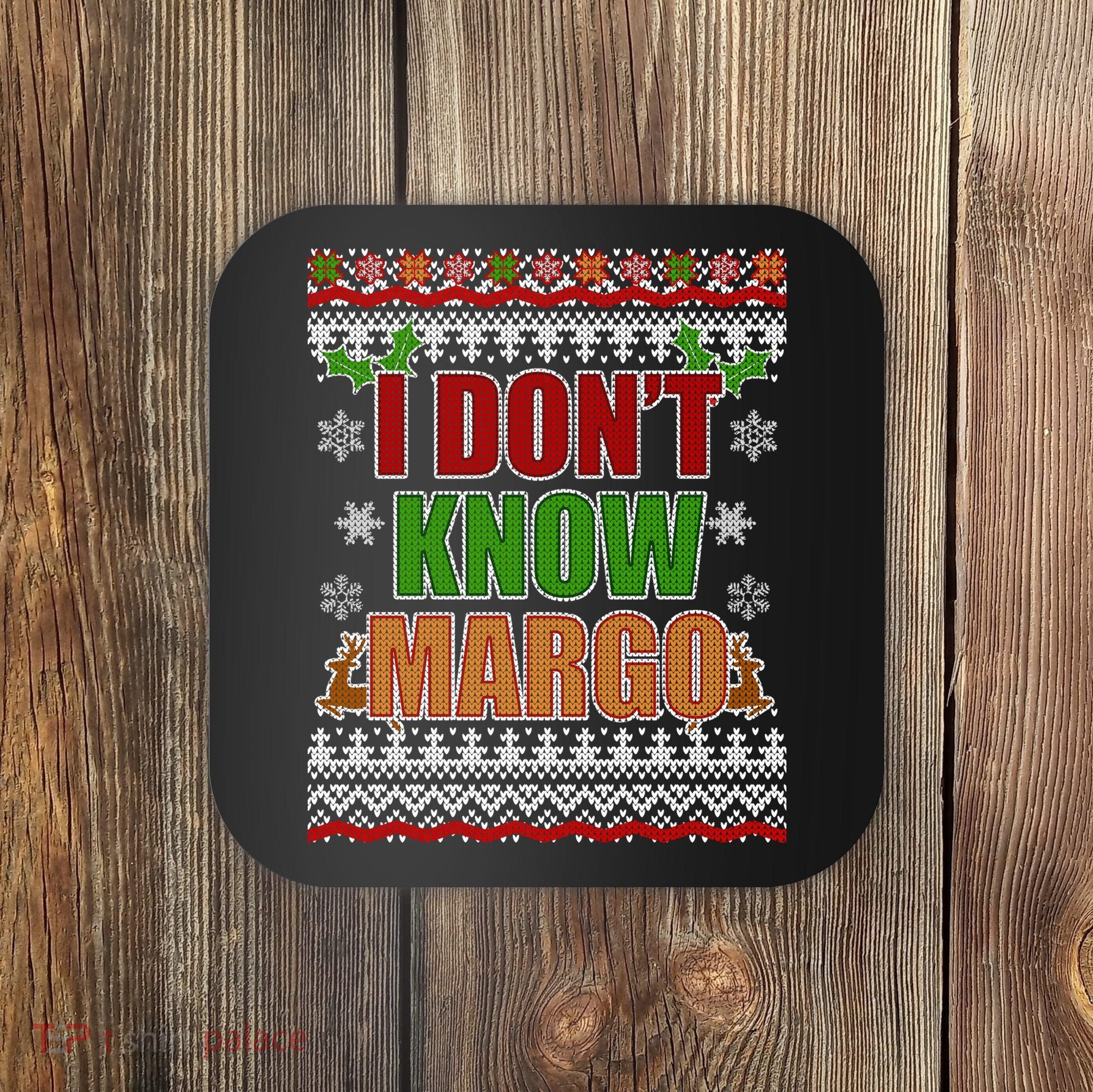 I Don't Know Margo Ugly Christmas Coaster