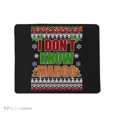 I Don't Know Margo Ugly Christmas Mousepad