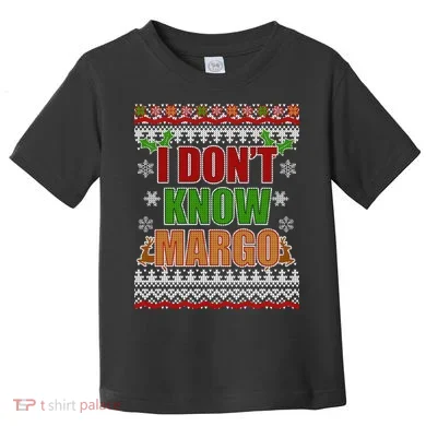 I Don't Know Margo Ugly Christmas Toddler T-Shirt