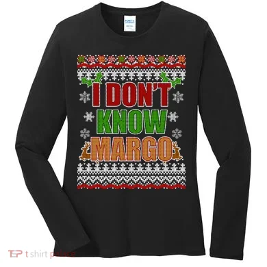 I Don't Know Margo Ugly Christmas Women's Long Sleeve Shirt
