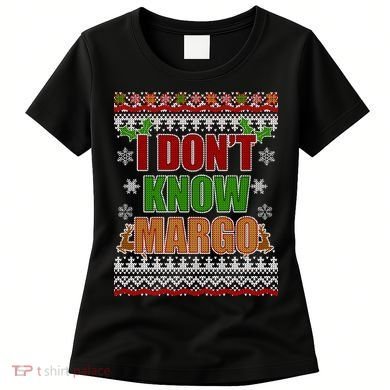 I Don't Know Margo Ugly Christmas Women's T-Shirt
