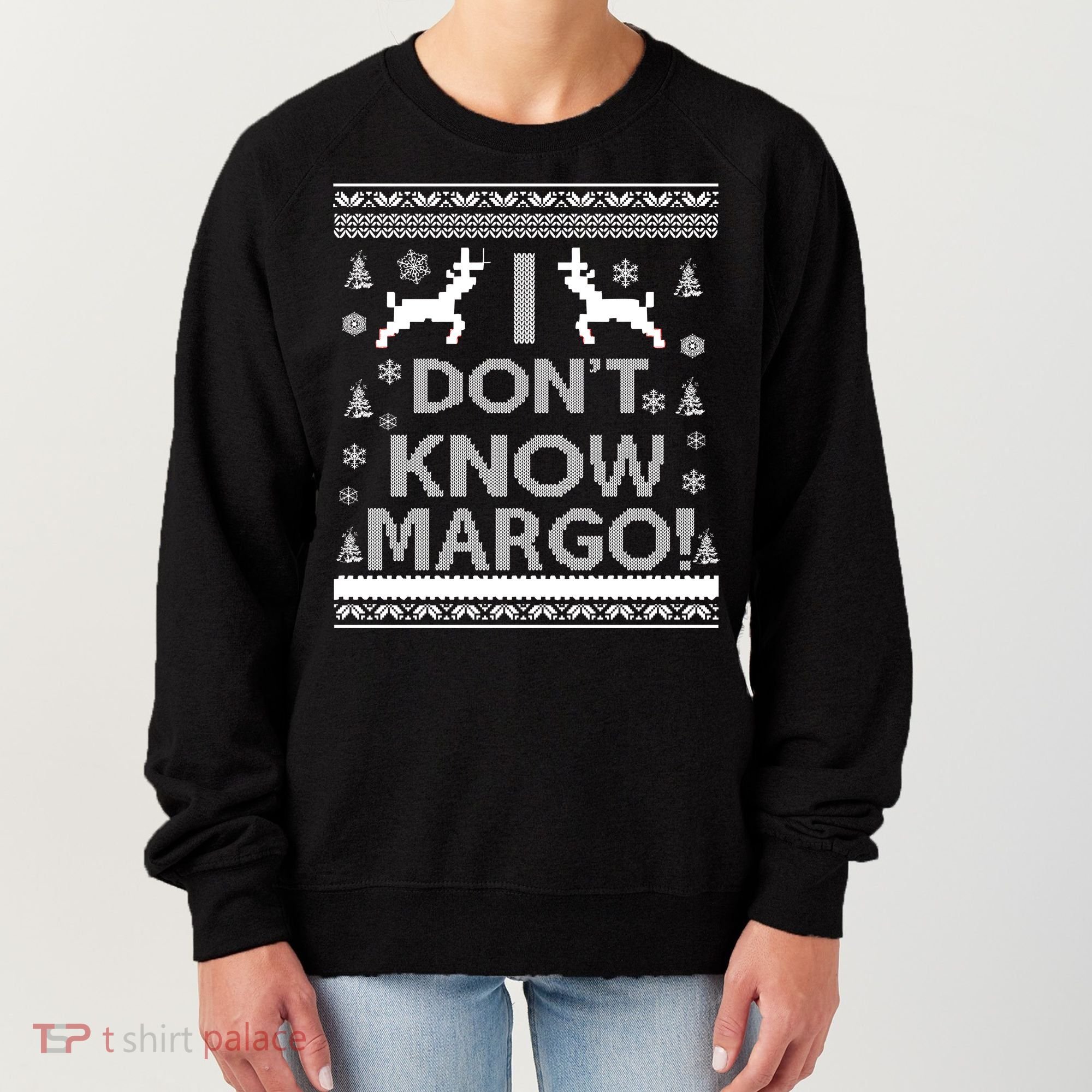 I Don't Know Margo Ugly Christmas Sweater Funny Women's Sweatshirt