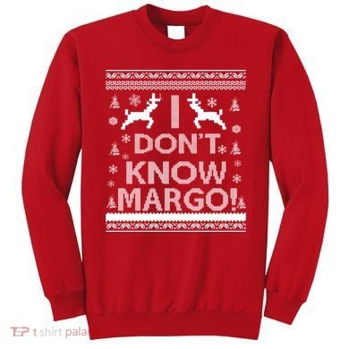 I Don't Know Margo Ugly Christmas Sweater Funny Sweatshirt