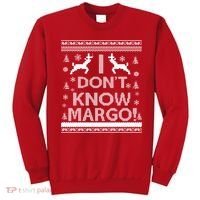 I Don't Know Margo Ugly Christmas Sweater Funny Sweatshirt thumb 0