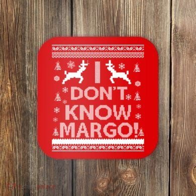 I Don't Know Margo Ugly Christmas Sweater Funny Coaster
