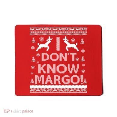 I Don't Know Margo Ugly Christmas Sweater Funny Mousepad