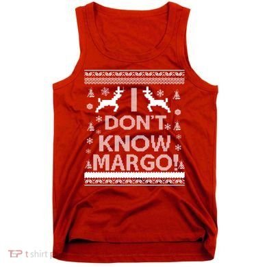 I Don't Know Margo Ugly Christmas Sweater Funny Tank Top