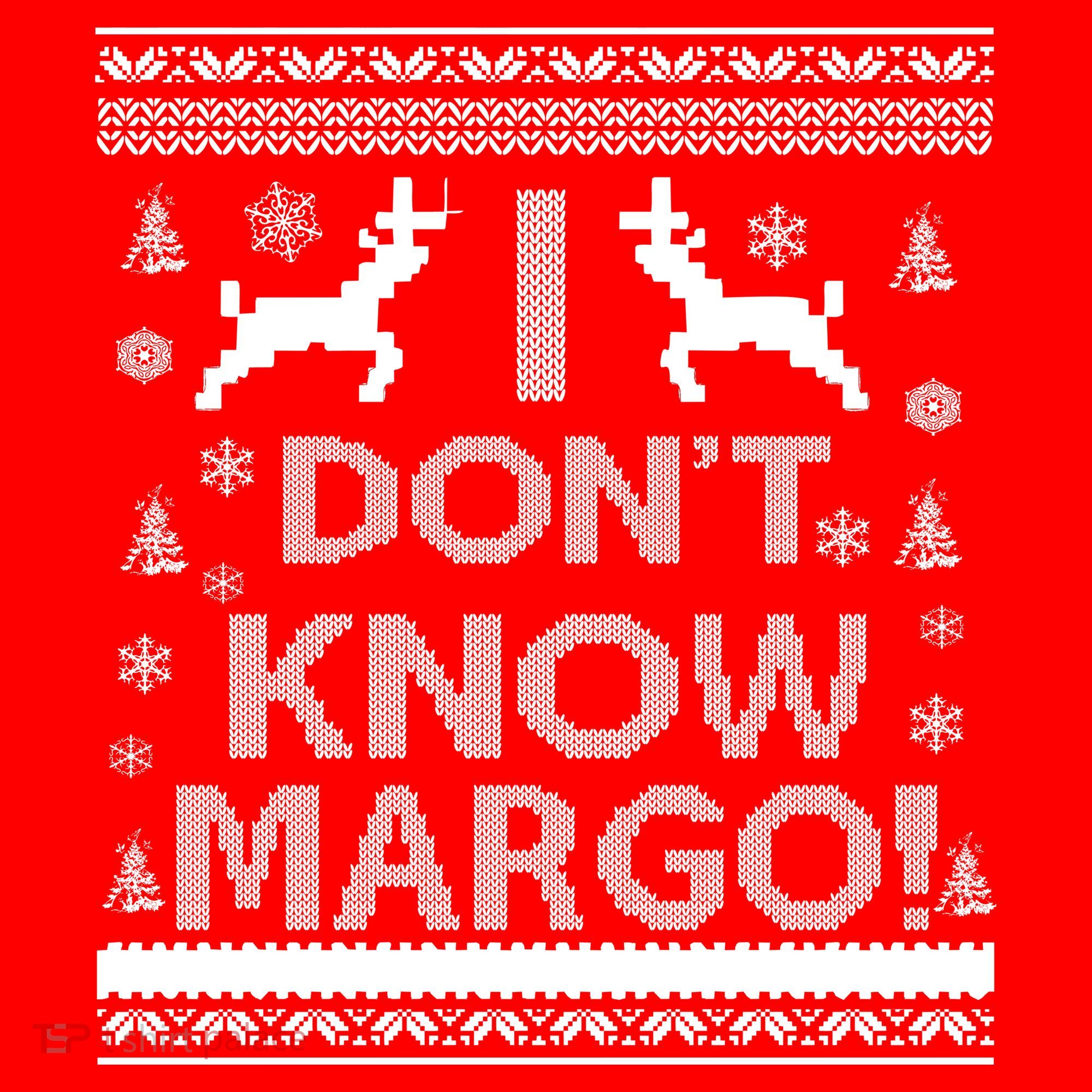I Don't Know Margo Ugly Christmas Sweater Funny Toddler T-Shirt