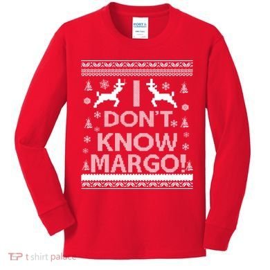 I Don't Know Margo Ugly Christmas Sweater Funny Kids Long Sleeve Shirt