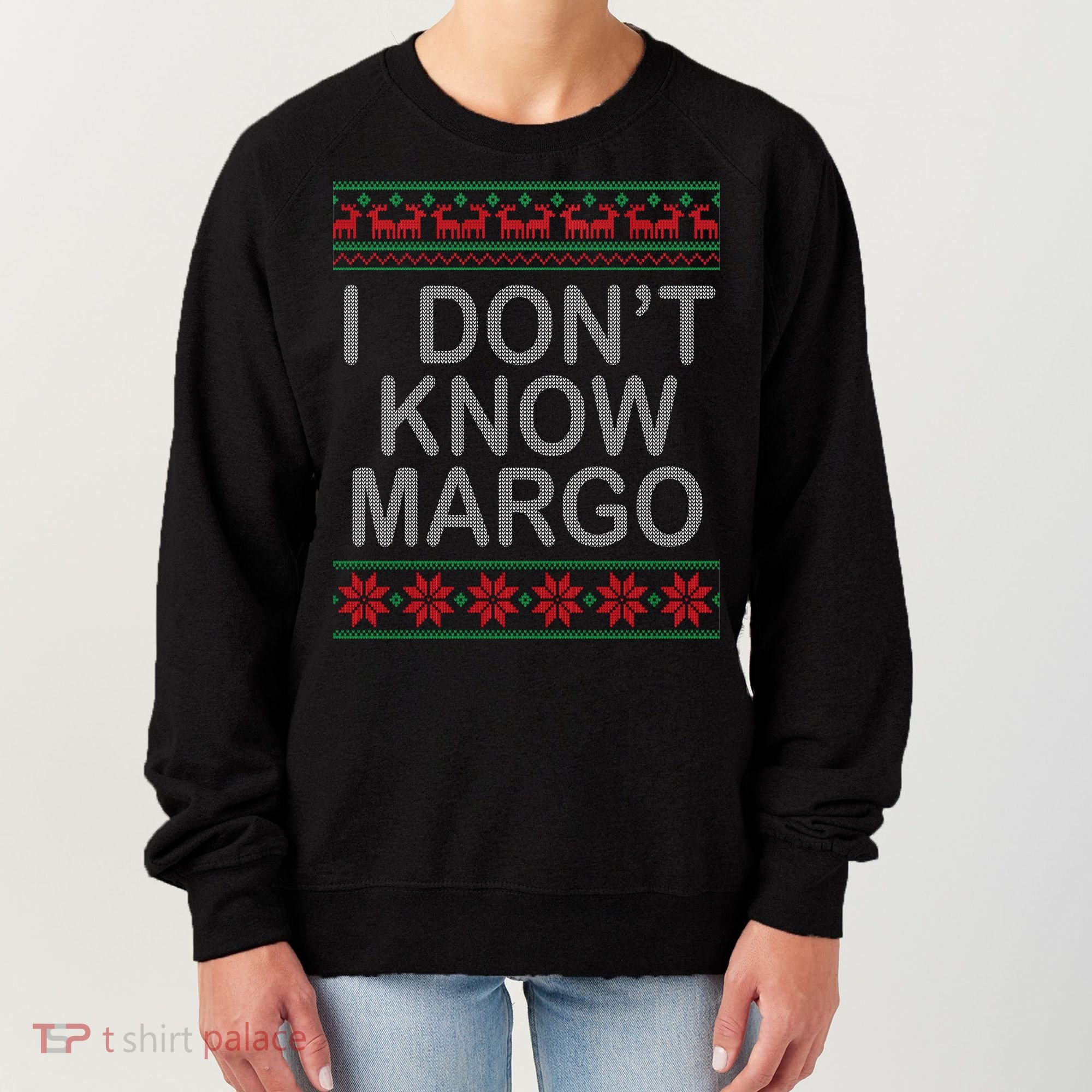I Don't Know Margo Ugly Matching Christmas Women's Sweatshirt