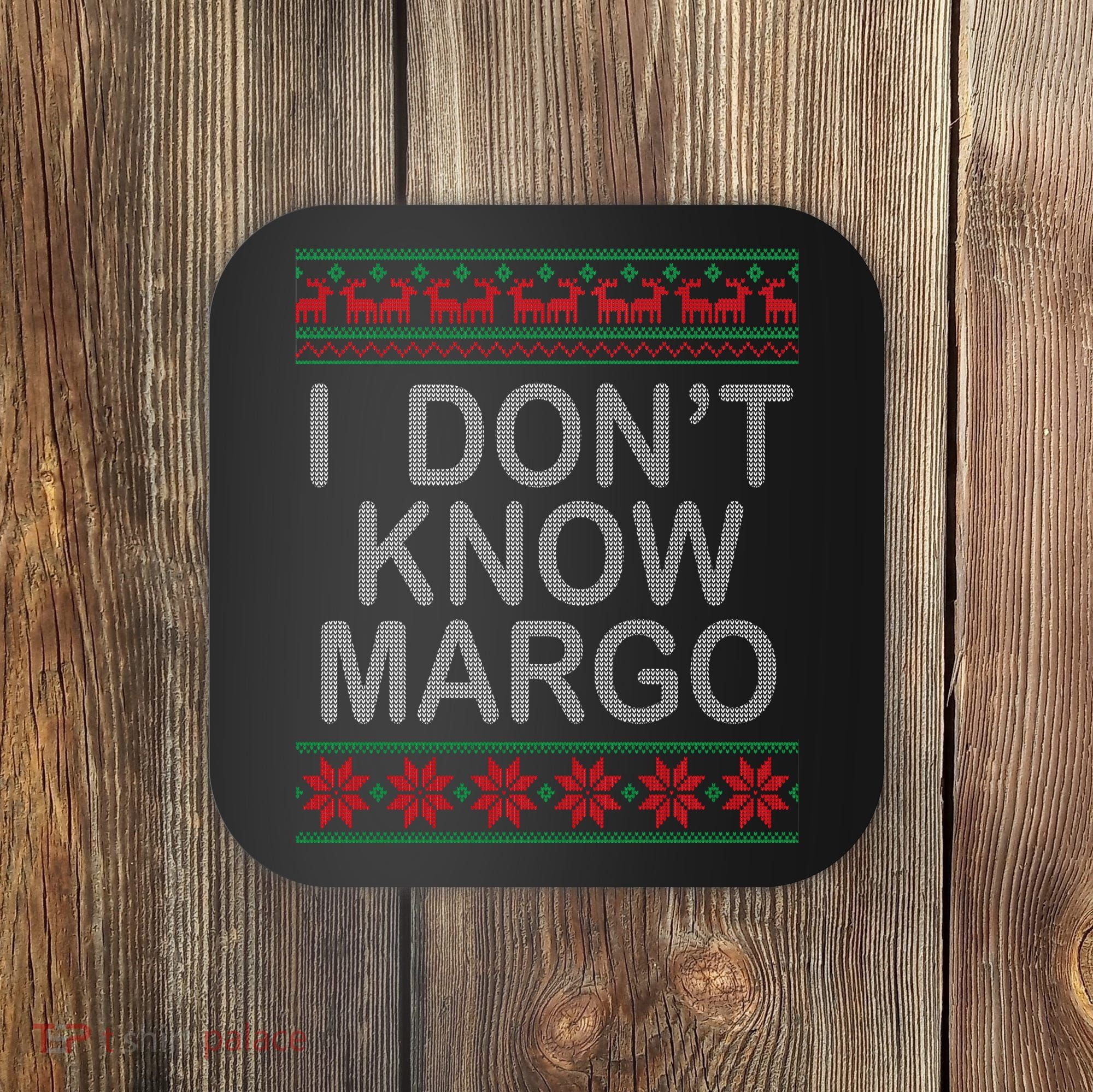 I Don't Know Margo Ugly Matching Christmas Coaster