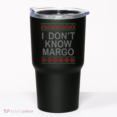 I Don't Know Margo Ugly Matching Christmas Tumbler