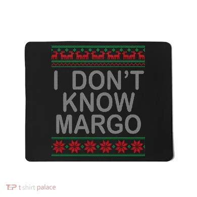 I Don't Know Margo Ugly Matching Christmas Mousepad