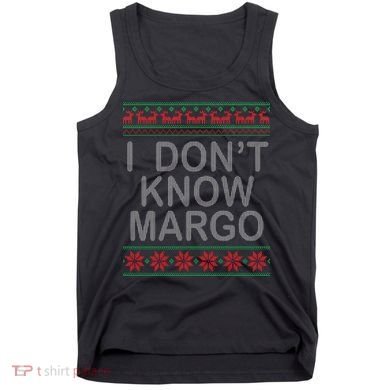 I Don't Know Margo Ugly Matching Christmas Tank Top