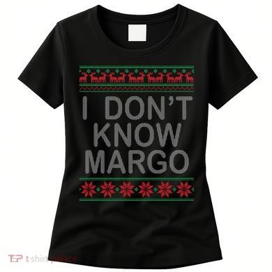 I Don't Know Margo Ugly Matching Christmas Women's T-Shirt