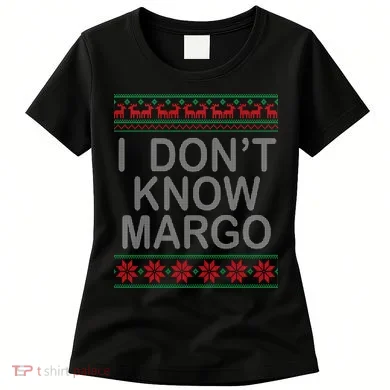 I Don't Know Margo Ugly Matching Christmas Women's T-Shirt