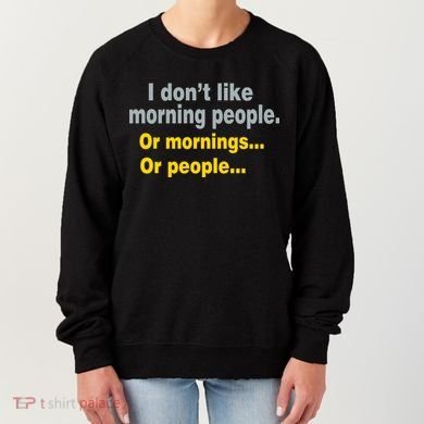 I Don't Like Morning People Women's Sweatshirt