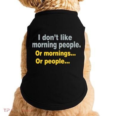 I Don't Like Morning People Doggie Tank