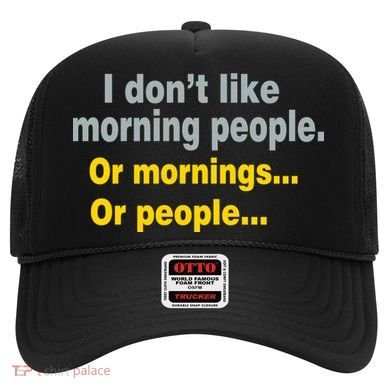 I Don't Like Morning People Hat