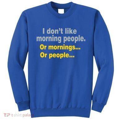 I Don't Like Morning People Sweatshirt