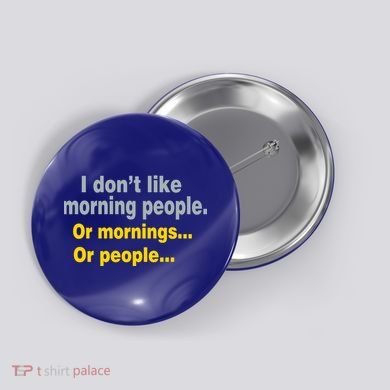 I Don't Like Morning People Button
