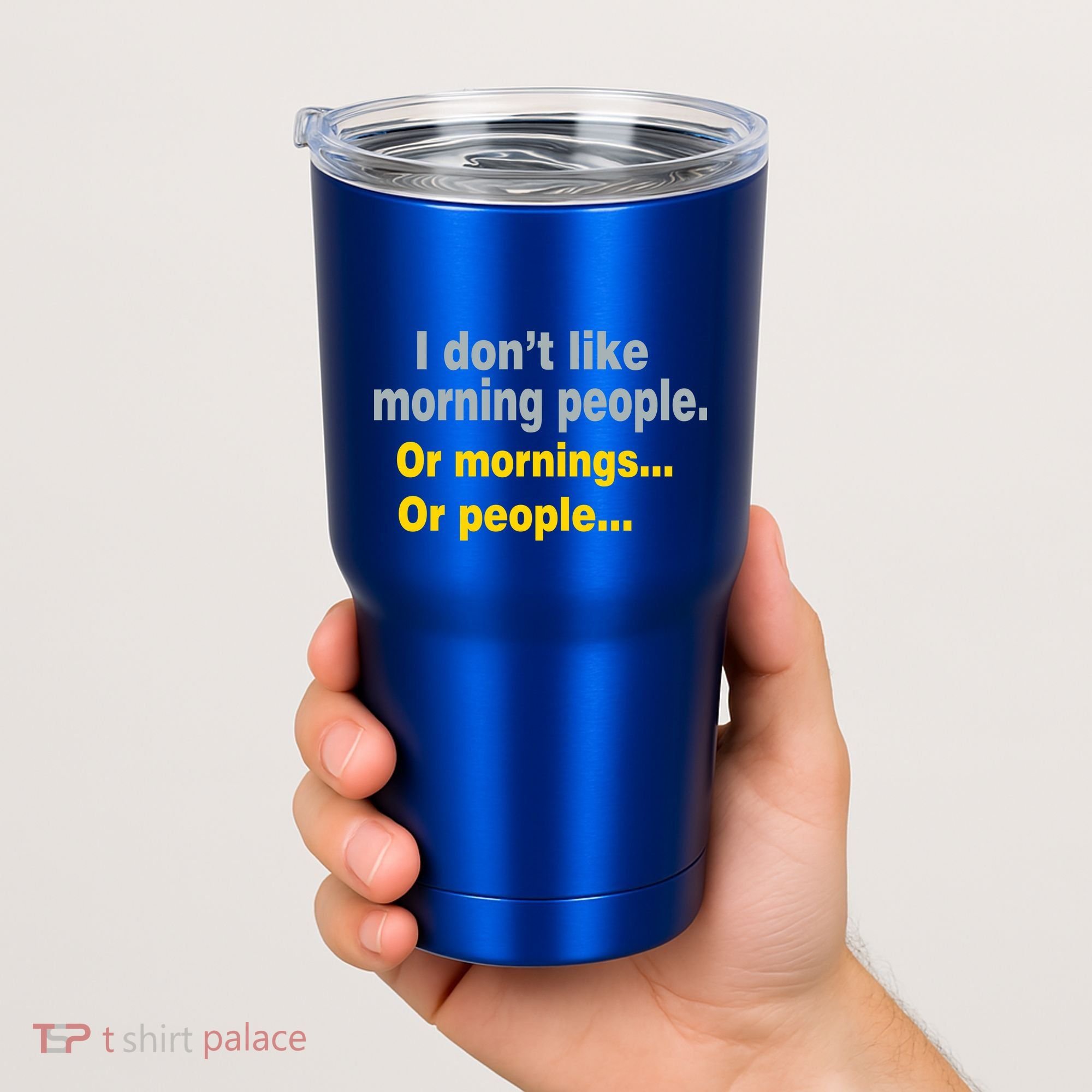 I Don't Like Morning People Tumbler