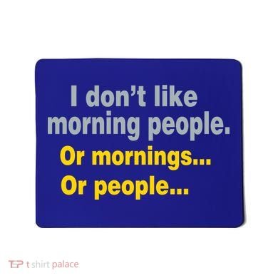 I Don't Like Morning People Mousepad