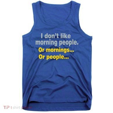 I Don't Like Morning People Tank Top