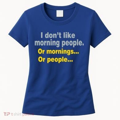 I Don't Like Morning People Women's T-Shirt
