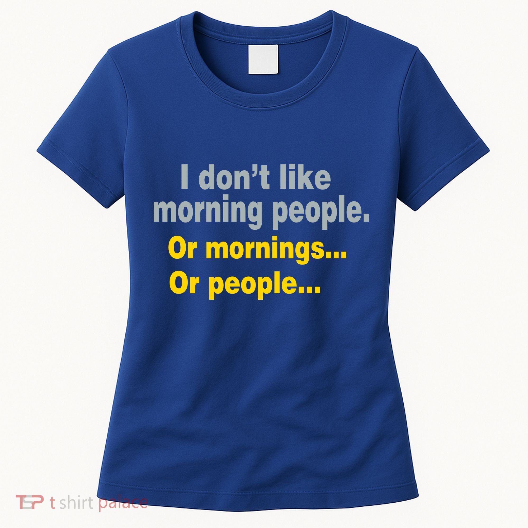 I Don't Like Morning People Women's T-Shirt