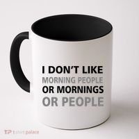 I Don't Like Mornings Or People Coffee Mug thumb 0