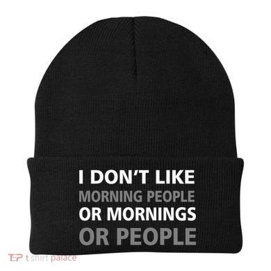 I Don't Like Mornings Or People Beanie