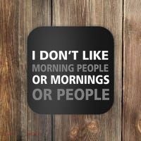 I Don't Like Mornings Or People Coaster thumb 0