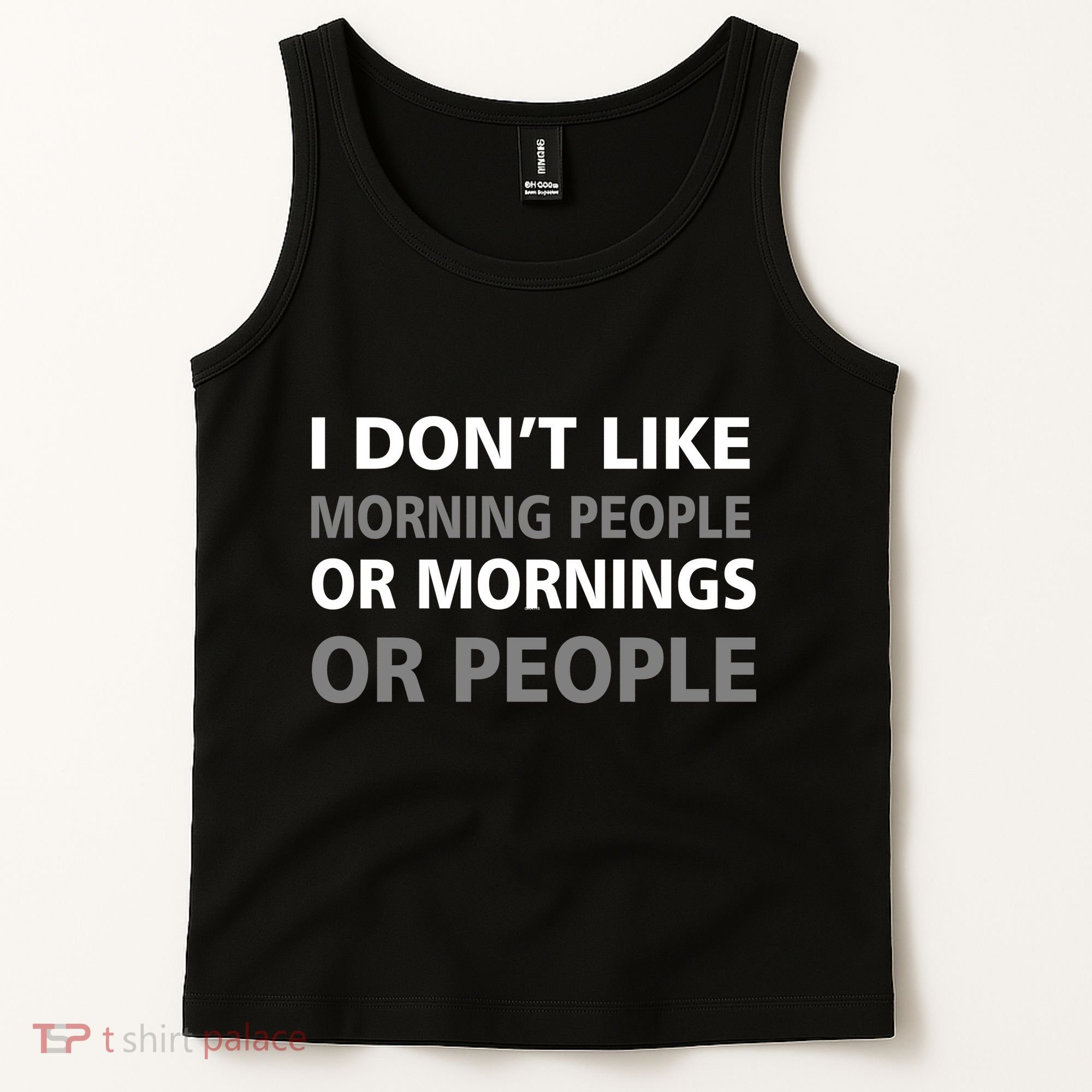 I Don't Like Mornings Or People Tank Top