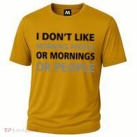 I Don't Like Mornings Or People Cooling Performance Crew T-Shirt thumb 0
