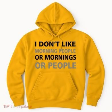 I Don't Like Mornings Or People Hoodie