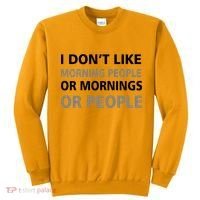 I Don't Like Mornings Or People Sweatshirt thumb 0