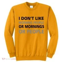 I Don't Like Mornings Or People Sweatshirt thumb 0