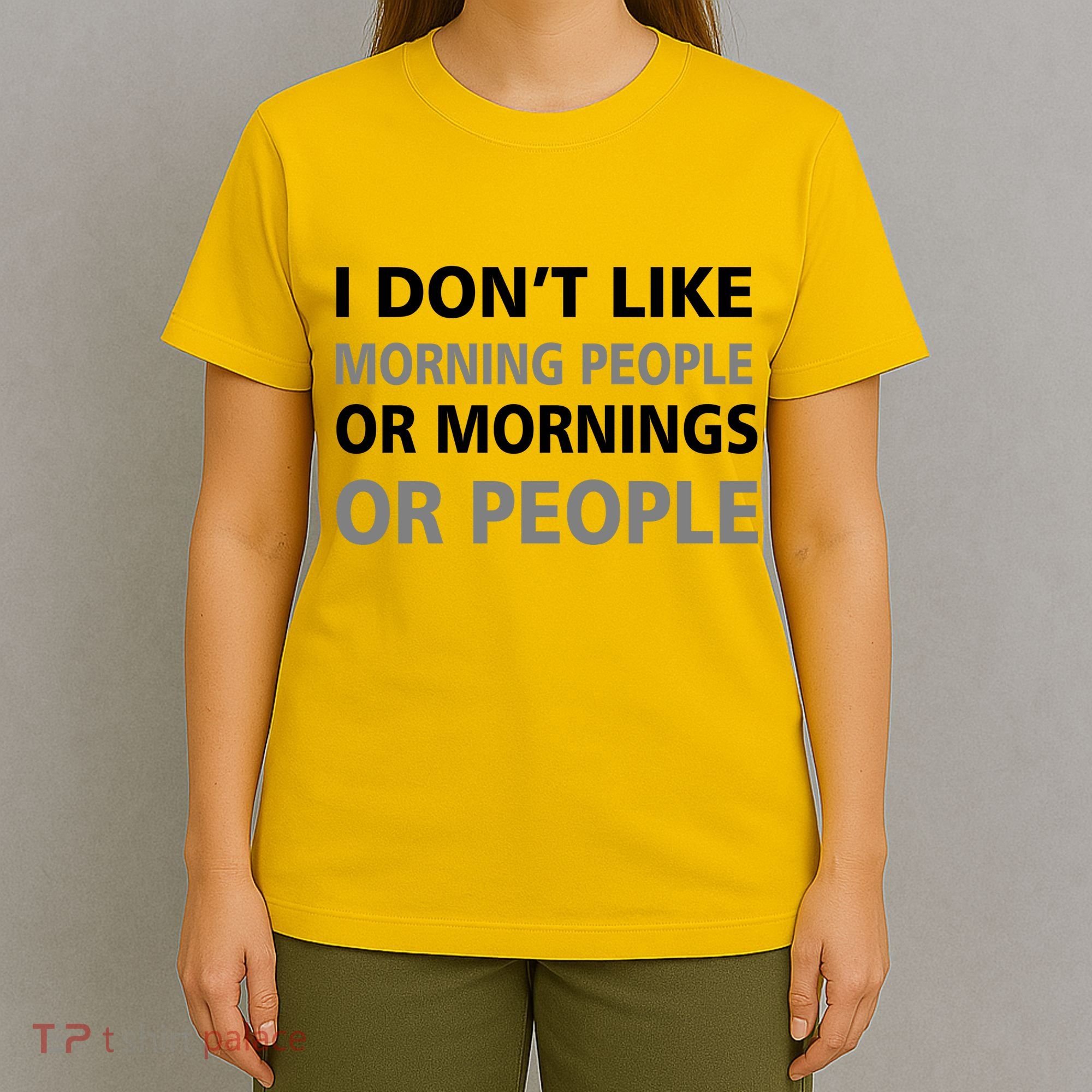 I Don't Like Mornings Or People T-Shirt