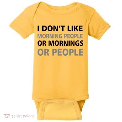 I Don't Like Mornings Or People Baby Bodysuit