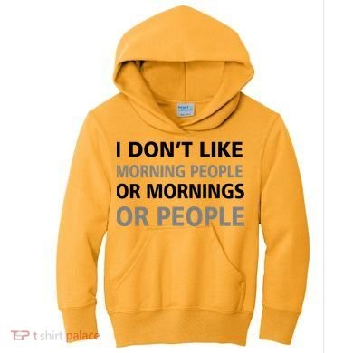 I Don't Like Mornings Or People Kids Hoodie